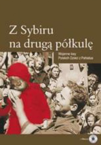 Okładka:  praca zbiorowa - Z Sybiru na druga półkulę. Wojenne losy Polskich Dzieci z Pahiatua