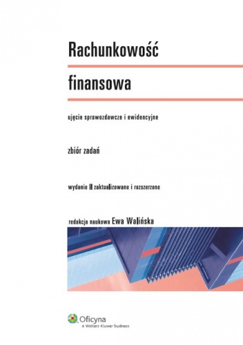 Okładka: Ewa Walińska - Rachunkowość finansowa. Zbiór zadań. Ujęcie sprawozdawcze i ewidencyjne