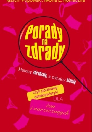 Okładka: Iwona L. Konieczna - Porady na zdrady czyli podstawy detektywistyki dla żon i narzeczonych