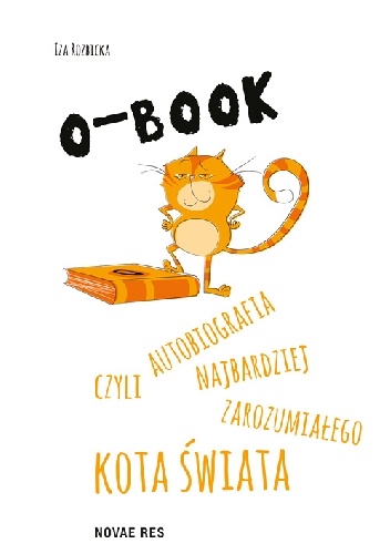 Okładka: Iza Rozbicka - O-BOOK - czyli autobiografia najbardziej zarozumiałego kota świata