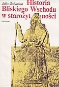 Okładka: Julia Zabłocka - Historia Bliskiego Wschodu w starożytności (Od poczatków osadnictwa do podboju perskiego)