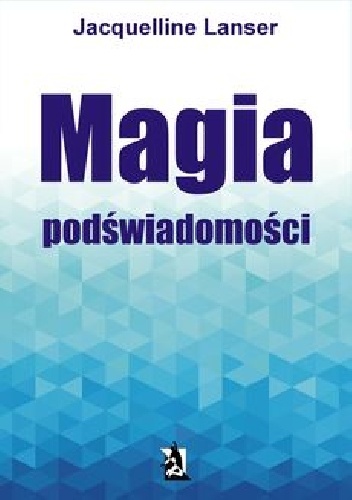 Okładka: Jacquelline Lanser - Magia podświadomości