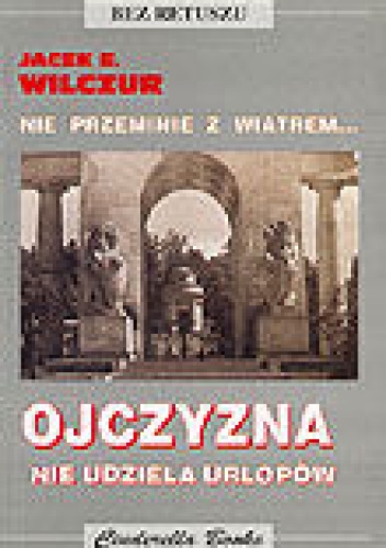 Okładka: Jacek Wilczur E. - Ojczyzna nie udziela urlopów