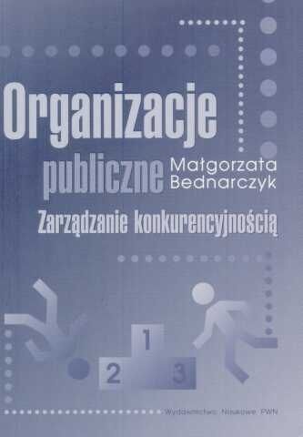 Okładka: Małgorzata Bednarczyk - Organizacje publiczne: zarządzanie konkurencyjnością