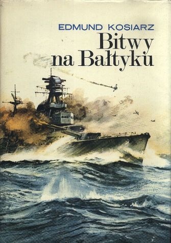 Okładka: Edmund Kosiarz - Bitwy na Bałtyku