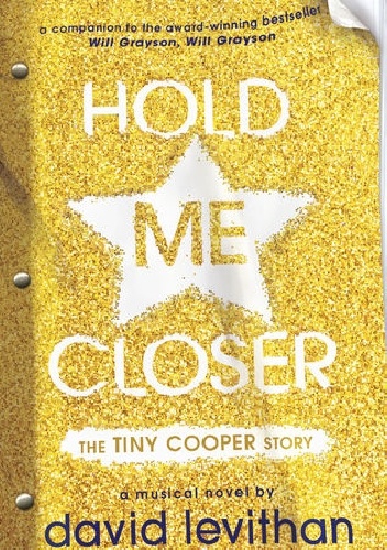 Okładka: David Levithan - Hold Me Closer: The Tiny Cooper Story