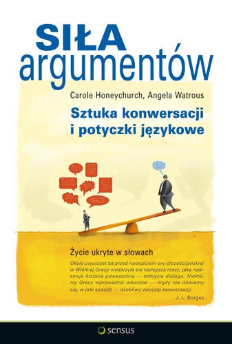 Okładka: Carole Honeychurch - Siła Argumentów - Sztuka konwersacji i potyczki językowe