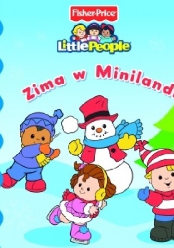 Okładka: Anna Wiśniewska - Zima w Minilandii. Fisher Price. Little People