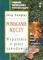Okładka: Jorg Fengler - Pomaganie męczy: wypalenie w pracy zawodowej