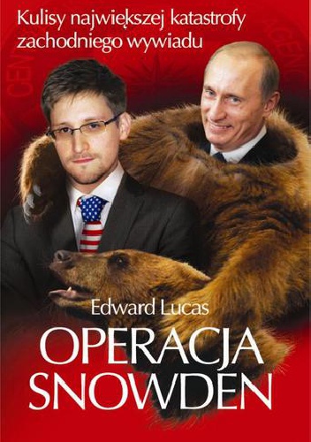 Okładka: Edward Lucas - Operacja Snowden. Kulisy największej katastrofy zachodniego wywiadu