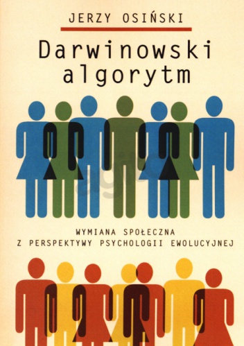 Okładka: Jerzy Osiński - Darwinowski algorytm. Wymiana społeczna z perspektywy psychologii ewolucyjnej