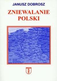 Okładka: Janusz Dobrosz - zniewalanie Polski