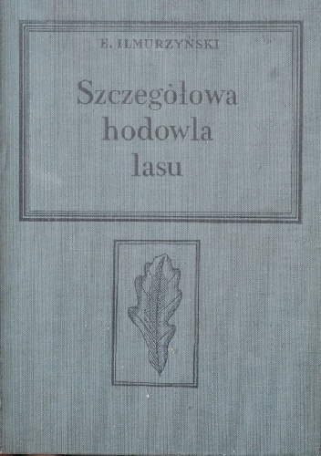 Okładka: Eugeniusz Ilmurzyński - Szczegółowa hodowla lasu