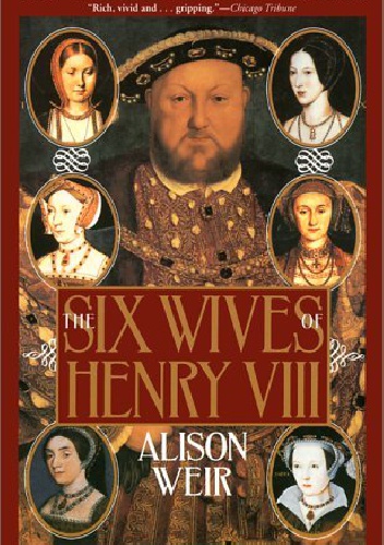 Okładka: Alison Weir - The six wives of Henry VIII