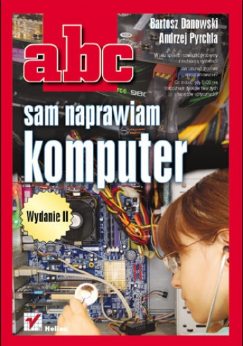 Okładka: Bartosz Danowski - ABC sam naprawiam komputer. Wydanie II