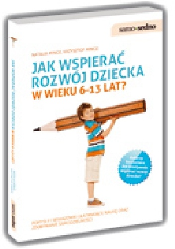 Okładka: Krzysztof Minge - Jak wspierać rozwój dziecka w wieku 6-13 lat?