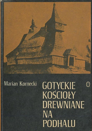 Okładka: Marian Kornecki - Gotyckie kościoły drewniane na Podhalu