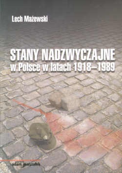 Okładka: Lech Mażewski - Stany nadzwyczajne w Polsce w latach 1918-1989