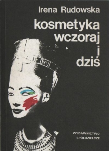 Okładka: Irena Rudowska - Kosmetyka wczoraj i dziś