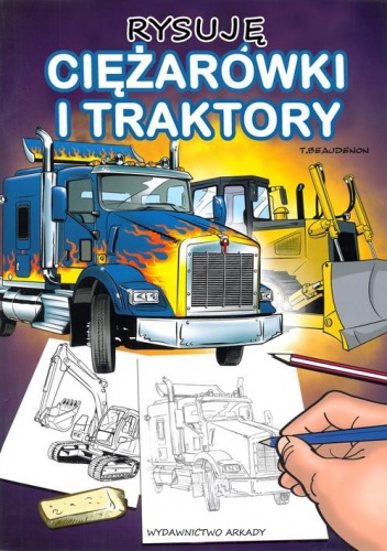 Okładka: Thierry Beaudenon - Rysuję ciężarówki i traktory