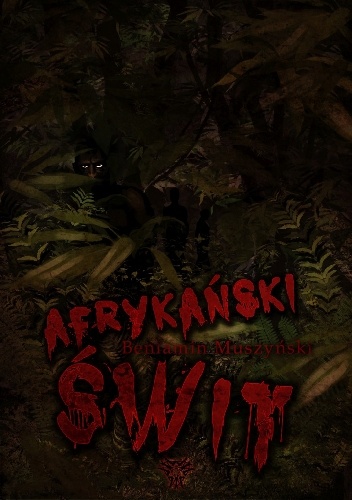 Okładka: Beniamin Tytus Muszyński - Afrykański świt