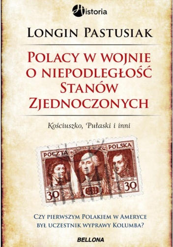 Okładka: Longin Pastusiak - Polacy w wojnie o niepodległość Stanów Zjednoczonych