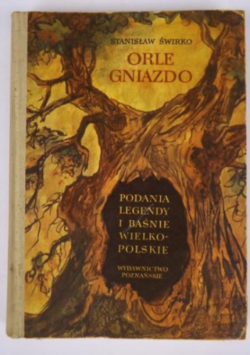 Okładka: Stanisław Świrko - Orle gniazdo. Podania, legendy i baśnie Wielkopolskie