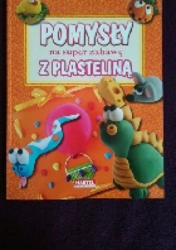 Okładka:  - POMYSŁY na super zabawę z plasteliny