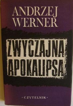 Okładka: Andrzej Werner - Zwyczajna apokalipsa: Tadeusz Borowski i jego wizja świata obozów