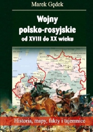 Okładka: Marek Gędek - Wojny polsko-rosyjskie od XVIII do XX wieku