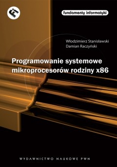 Okładka: Włodzimierz Stanisławski - Programowanie systemowe mikroprocesorów rodziny x86