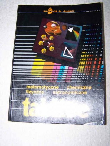 Okładka:  praca zbiorowa - Tablice matematyczne, chemiczne, fizyczne , astronomiczne