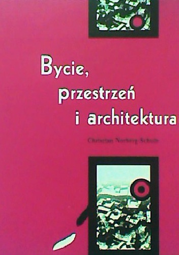 Okładka: Christian Norberg-Schulz - Bycie, przestrzeń i architektura