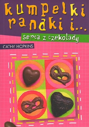 Okładka: Cathy Hopkins - Kumpelki, randki i... serca z czekolady