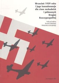 Okładka: Ryszard Sudziński - Wrzesień 1939 roku i jego konsekwencje dla ziem zachodnich i północnych Drugiej Rzeczypospolitej