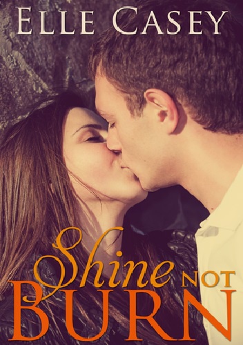 Okładka: Elle Casey - Shine Not Burn