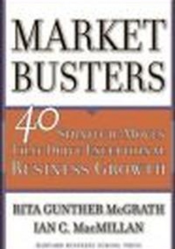 Okładka: Rita Gunther McGrath - Marketbusters 40 strategic moves that drive exceptional busi