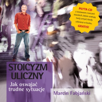 Okładka: Marcin Fabjański - Stoicyzm uliczny. Jak oswajać trudne sytuacje