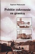 Okładka: Zygmunt Makomaski - Polskie cukrownie za granicą
