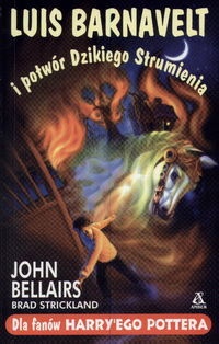 Okładka: John Bellairs - Luis Barnavelt i potwór Dzikiego Strumienia