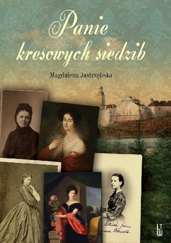 Okładka: Magdalena Jastrzębska - Panie kresowych siedzib