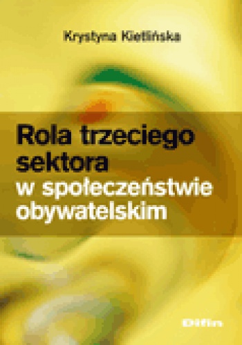 Okładka: Krystyna Kietlińska - Rola trzeciego sektora w społeczeństwie obywatelskim