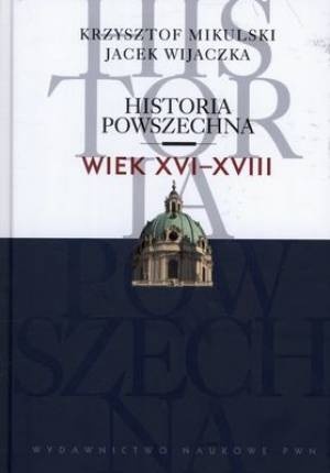 Okładka: Krzysztof Mikulski - Historia powszechna. Wiek XVI-XVIII