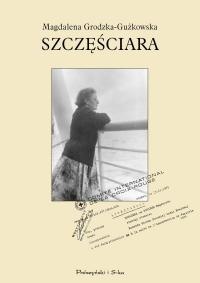Okładka: Magdalena Grodzka-Gużkowska - Szczęściara