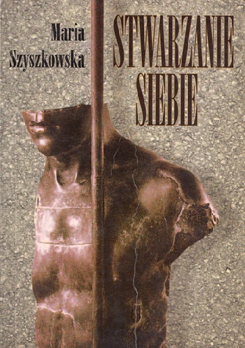 Okładka: Maria Szyszkowska - Stwarzanie siebie