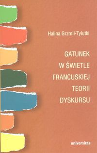 Okładka: Halina Grzmil-Tylutki - Gatunek w świetle francuskiej teorii dyskursu