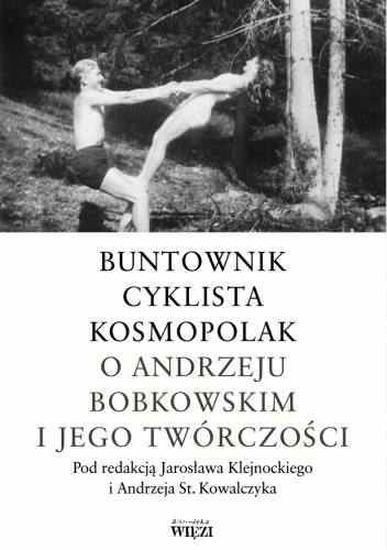 Okładka: Jarosław Klejnocki - Buntownik, cyklista, kosmopolak. O Andrzeju Bobkowskim i jego twórczości
