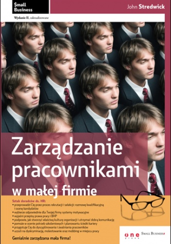 Okładka: John Stredwick - Zarządzanie pracownikami w małej firmie. Wydanie II  zaktualizowane