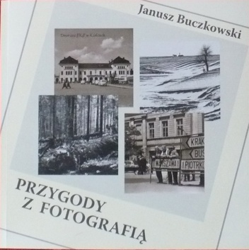 Okładka: Janusz Buczkowski - Przygody z fotografią