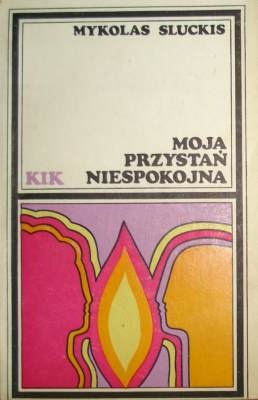 Okładka: Mykolas Sluckis - Moja przystań niespokojna
